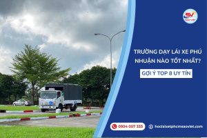 Trường dạy lái xe Phú Nhuận nào tốt nhất? Gợi ý top 8 uy tín