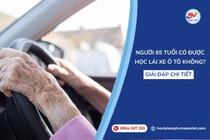 Người 65 tuổi có được học lái xe ô tô không?